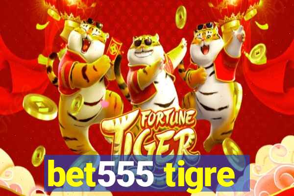 bet555 tigre